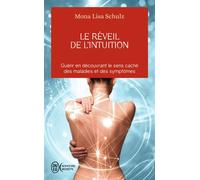 Le réveil de l'intuition Guérir en découvrant le sens caché des malades et des symptômes - Mona Lisa Schutz - J'ai Lu - Poche - Essai