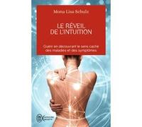 Le réveil de l'intuition Mona Lisa Schutz (Auteur), Christiane Northrup (Préface), Alain Channel (Traduction)