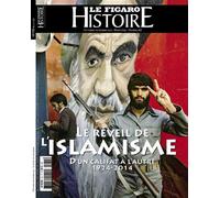 Le réveil de l'Islamisme D'un califat à l'autre 1924-2014 - Le Figaro Histoire - Le Figaro Eds - broché - Revue