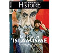 Le réveil de l'Islamisme D'un califat à l'autre 1924-2014 - Le Figaro Histoire - Le Figaro Eds - broché - Revue