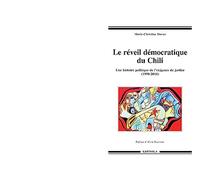 Le Reveil Democratique du Chili. une Histoire Politique de l'Exigence du Justice (1990-2016)