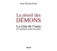 Le réveil des démons La crise de l'euro et comment nous en sortir - Jean Pisani-Ferry - Fayard - broché - Essai