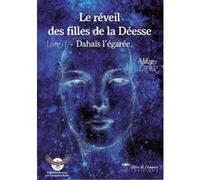 Le Réveil des Filles de la Déesse - Livre 1 - Dahaïs l'égarée Adélise Lapier (Auteur)