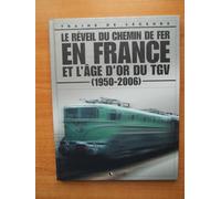 LE REVEIL DU CHEMIN DE FER EN FRANCE ET L'AGE D'OR DU TGV.(1950-2006).