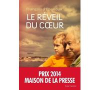 Le réveil du coeur Prix 2014 Maison de la Presse - François D' Epenoux - Anne Carriere Eds - broché - Roman