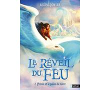 Le reveil du feu - T2 : Phenix et le palais de Givre - Aisling Fowler - Nathan - broché - Roman junior
