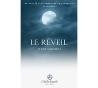 Le réveil d'une sorcière: Ne doutez plus jamais de vos capacités psychiques