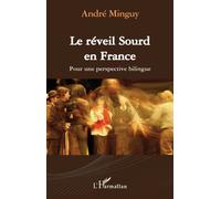 Le réveil Sourd en France Pour une perspective bilingue - André Minguy - L'harmattan - broché - Essai