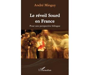 Le réveil Sourd en France Pour une perspective bilingue - André Minguy - L'harmattan - broché - Essai