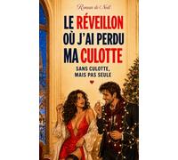 LE RÉVEILLON OÙ J’AI PERDU MA CULOTTE: SANS CULOTTE, MAIS PAS SEULE