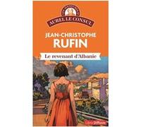 Le revenant d'Albanie Jean-Christophe Rufin (Auteur)