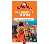 Le Revenant d'Albanie Les aventures d'Aurel le consul - Jean-Christophe Rufin - Calmann-Levy - broché - Roman