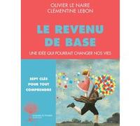 Le Revenu de base Olivier Le Naire (Auteur), Cyril Dion (Collection dirigée par), Clementine Lebon (Auteur)