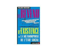 Le Revenu d'existence ou la Métamorphose de l'être social