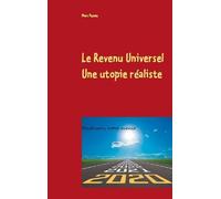 Le Revenu Universel, Une Utopie Réaliste - Maîtrisons Notre Avenir