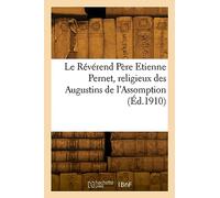 Le Révérend Père Etienne Pernet, religieux des Augustins de l'Assomption (Éd.1910)