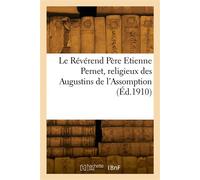Le Révérend Père Etienne Pernet, religieux des Augustins de l'Assomption - François-Marie-Anatole Rovérié de Cabrières - Hachette Bnf - broché - Livre