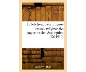 Le Révérend Père Etienne Pernet, religieux des Augustins de l'Assomption - François-Marie-Anatole Rovérié de Cabrières - Hachette Bnf - broché - Livre