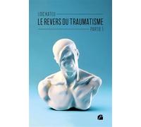 Le revers du traumatisme - Partie 1 - Loïc Kateu - Du Pantheon Eds - broché - Poésie