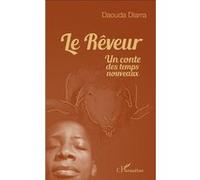 Le rêveur Un conte des temps nouveaux - Daouda Diarra - L'harmattan - broché - Roman