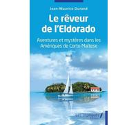 Le Rêveur De L'eldorado - Aventures Et Mystères Dans Les Amériques De Corto Maltese