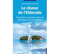 Le rêveur de l'Eldorado Aventures et mystères dans les Amériques de Corto Maltese - Récit - Jean-Maurice Durand - Les Impliqués - broché - Récit