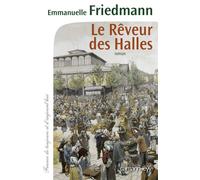 Le Rêveur des halles - Emmanuelle Friedmann - Calmann-Levy - broché - Roman
