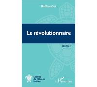 Le révolutionnaire Roman - Jahh-Raffion Gué - L'harmattan - broché - Roman