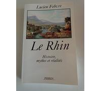 Le Rhin. Histoire, Mythes Et Realites, Edition 1997