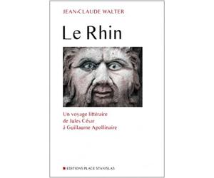 Le Rhin: Un voyage littéraire de Jules César à Guillaume Apollinaire