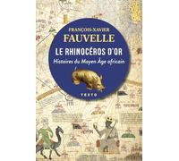 Le Rhinocéros d'or: Histoires du Moyen Âge africain