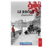 Le Rhône D'autrefois