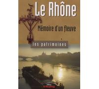 Le Rhône: Mémoire d'un fleuve
