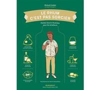Le Rhum c'est pas sorcier Mickaël Guidot (Auteur)