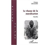 Le rhume de la moralisation Césaire Gbaguidi (Auteur)