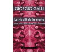 Le Ribelli Della Storia. Baccanti, Gnostici E Streghe: I Vinti Della Storia E La Loro Eredità