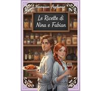 Le Ricette di Nina e Fabian: Dal romanzo Bacco & Venere - Sapori e Dissapori di Veronica Fogliano. Ricette che raccontano un amore tra fornelli e cuore.