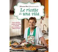 Le ricette di una vita. I piatti preferiti, i segreti in cucina e i ricordi della nonna più amata d'Italia
