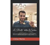 Le "Ricette" Dietro Il Sorriso: Come Mi Sono Mantenuto In Forma Durante Un Anno Di Pandemia Trascorso Tra: Indonesia, Malesia, Bucarest, Dubai E Calabria. (Cristian Marino - Una Storia Vera)