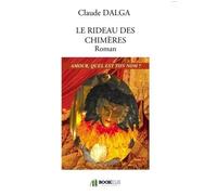 LE RIDEAU DES CHIMÈRES Roman Amour quel est ton nom ? - Claude Dalga - Bookelis - broché - Roman