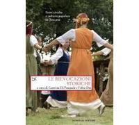 Le Rievocazioni Storiche. Feste Civiche E Cultura Popolare In Toscana