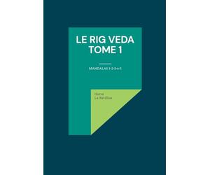 Le Rig Veda - Tome 1: Mandalas 1-2-3-4-5