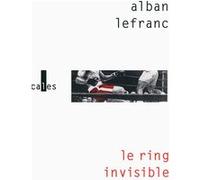 Alban Lefranc – Le ring invisible – Roman – Verticales – broché