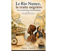 Le Rio Nunez: La traite négrière et les connexions transatlantiques