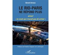 Le Rio-Paris ne répond plus : AF447 — Le crash qui n'aurait pas dû arriver – L'Harmattan