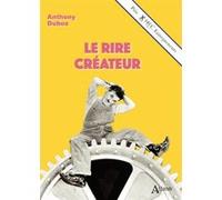Le rire créateur Anthony Dubos (Auteur), Etienne De Balasy (Préface)