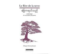 Le Rire De La Terre - Anthologie De Nouvelles Birmanes Ouvrage Bilingue Français-Birman