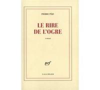 Pierre Péju – Le rire de l'ogre – Roman – Gallimard – Broché
