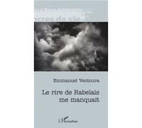 Le rire de Rabelais me manquait Emmanuel Ventoura (Auteur)