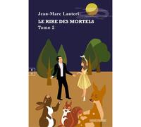 Le rire des mortels Traité d'hilaristique - Jean-Marc Lanteri - Complicites Eds - broché - Essai